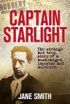 Captain Starlight - The Strange but True Story of a Bushranger, Impostor and Murderer