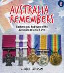 Australia Remembers: Customs and Traditions of the Australian Defence Force