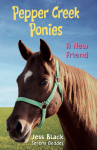 Pepper Creek Ponies #1 - A New Friend