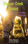 Pepper Creek Ponies #3  -To the Rescue