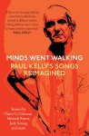 Minds Went Walking: Paul Kelly’s Songs Reimagined