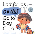 Ladybird's do not go to daycare